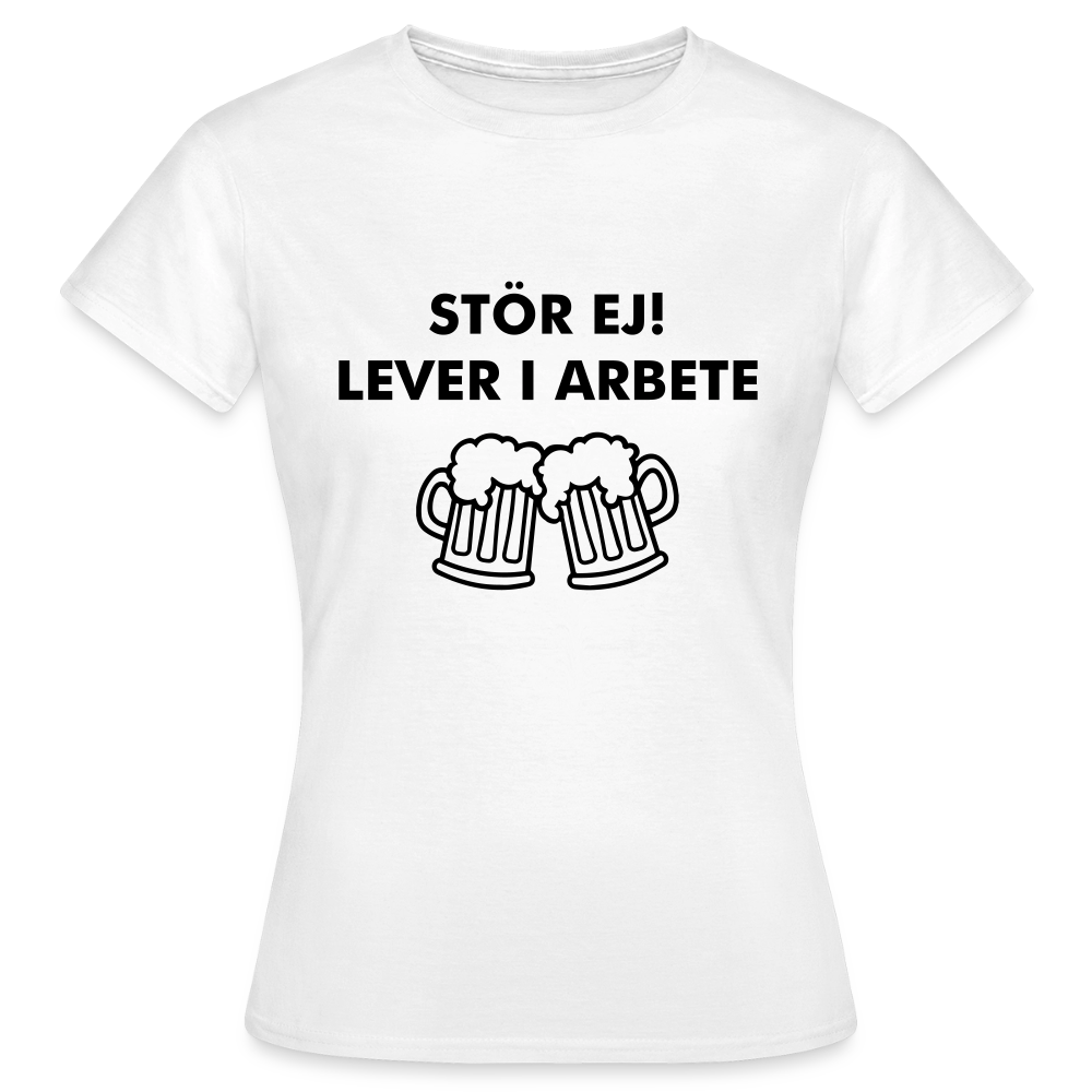 Stör ej! Lever i arbete T-shirt Dam - vit