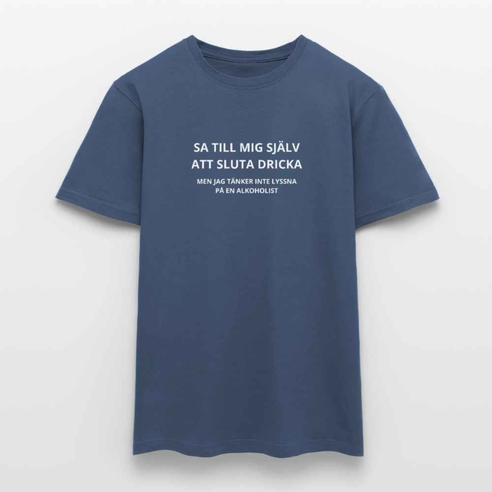 Sa till mig själv att sluta dricka, men jag tänker inte lyssna på en alkoholist T-shirt herr - mörk denimblå