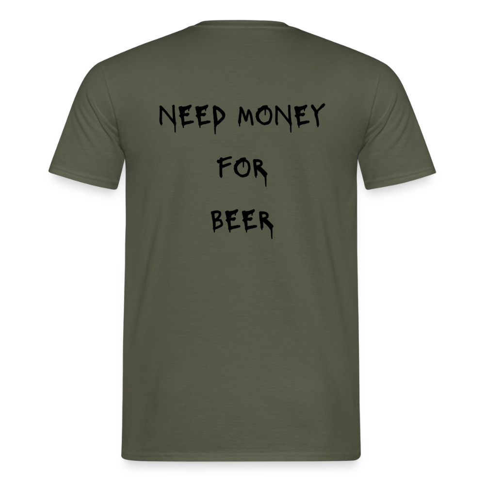 Need money for beer T-shirt herr - Militärgrön