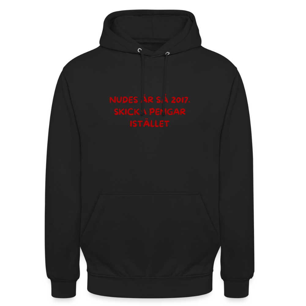 Nudes är så 2017 skicka pengar istället Hoodie Unisex - svart