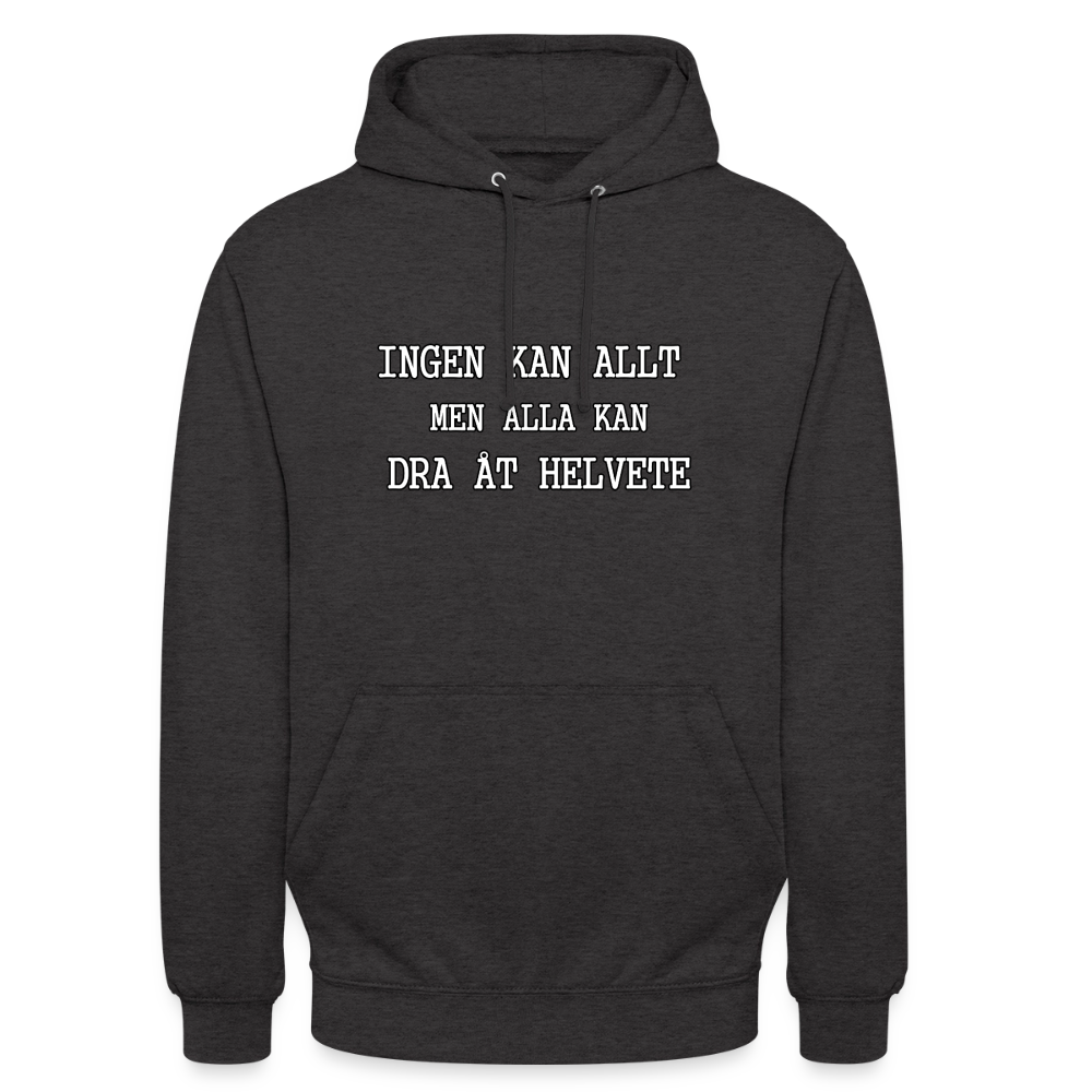 Ingen kan allt men alla kan dra åt helvete Hoodie Unisex - kolgrå