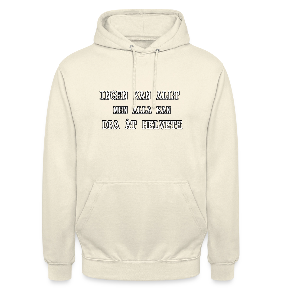Ingen kan allt men alla kan dra åt helvete Hoodie Unisex - vaniljmilkshake