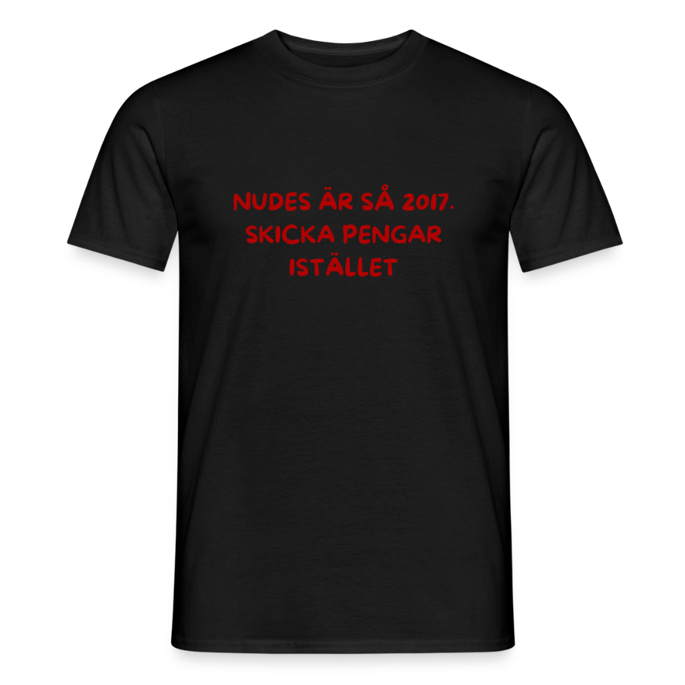 Nudes är så 2017 skicka pengar istället T-shirt herr - svart