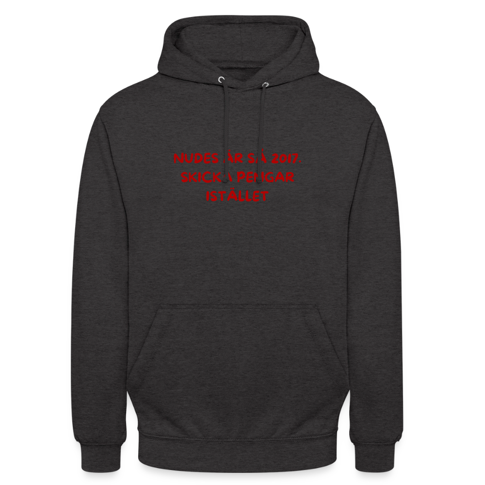Nudes är så 2017 skicka pengar istället Hoodie Unisex - kolgrå
