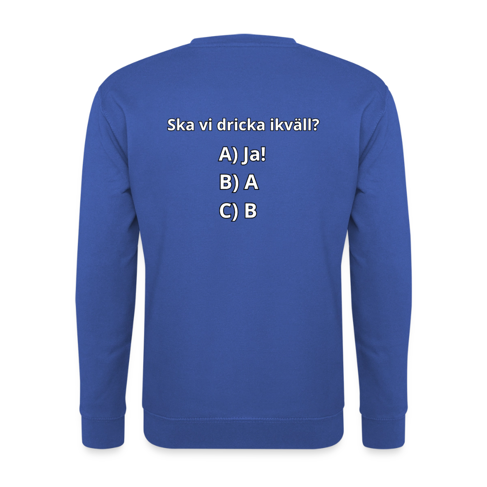 Ska vi dricka ikväll? Tröja Unisex - kungsblå