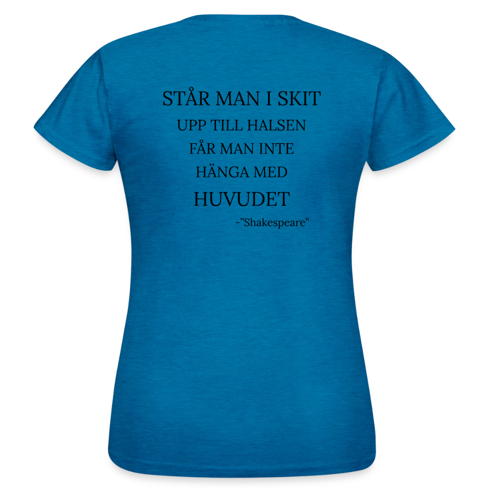 Står man i skit upp till halsen får man inte hänga med huvudet T-shirt Dam - antikblå safirljung