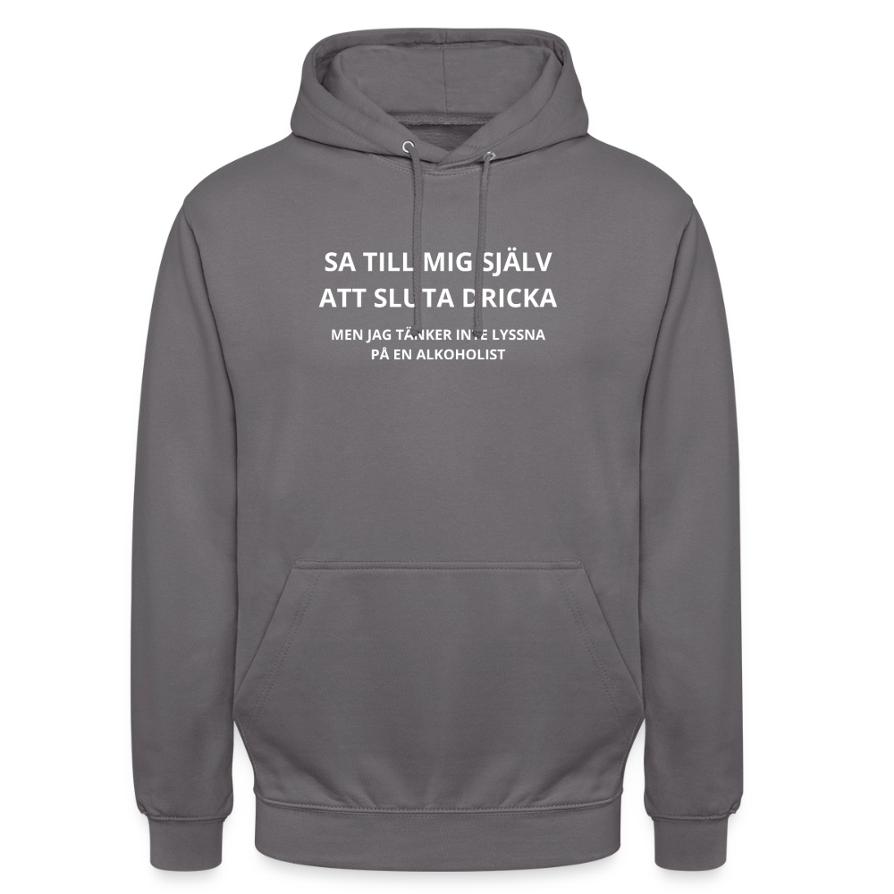 Sa till mig själv att sluta dricka, men jag tänker inte lyssna på en alkoholist Hoodie Unisex - mellangrå