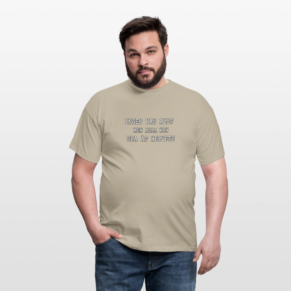 Ingen kan allt men alla kan dra åt helvete T-shirt Herr - sandbeige