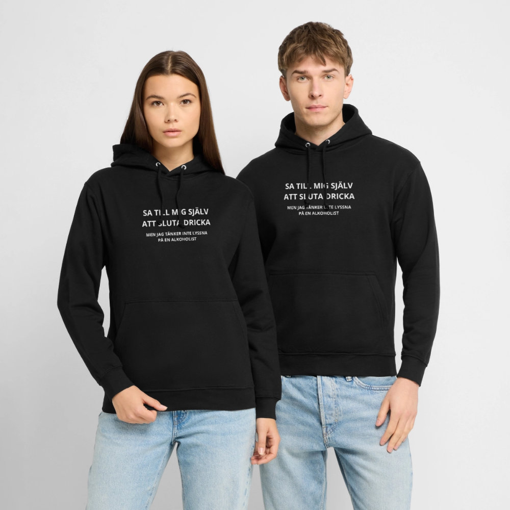 Sa till mig själv att sluta dricka, men jag tänker inte lyssna på en alkoholist Hoodie Unisex - svart