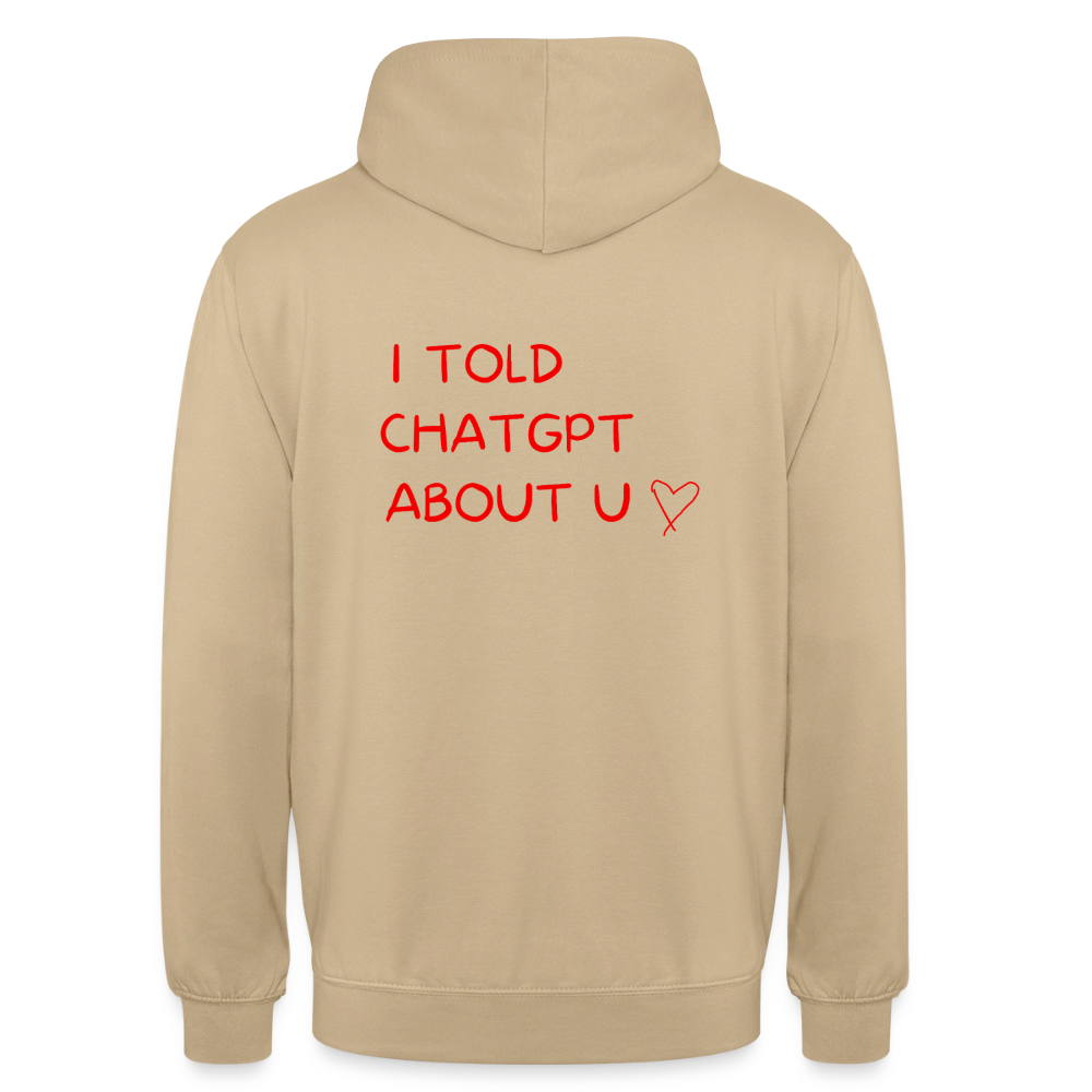 I told ChatGPT about u Hoodie Unisex - beige