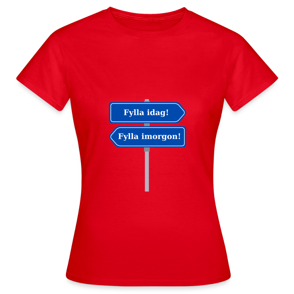 Fylla idag / Fylla imorgon vägskylt T-shirt Dam - röd