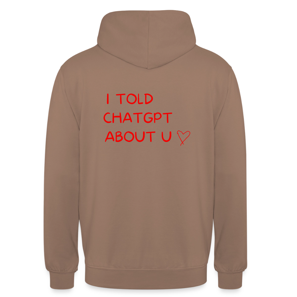 I told ChatGPT about u Hoodie Unisex - mocka