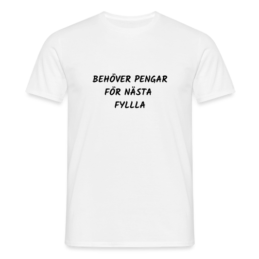 Behöver pengar för nästa fylla T-shirt herr - vit