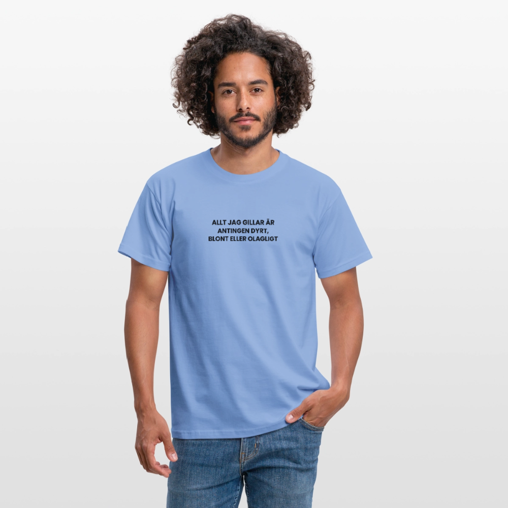 Allt jag gillar är antingen dyrt, blont eller olagligt T-shirt herr - carolina blue