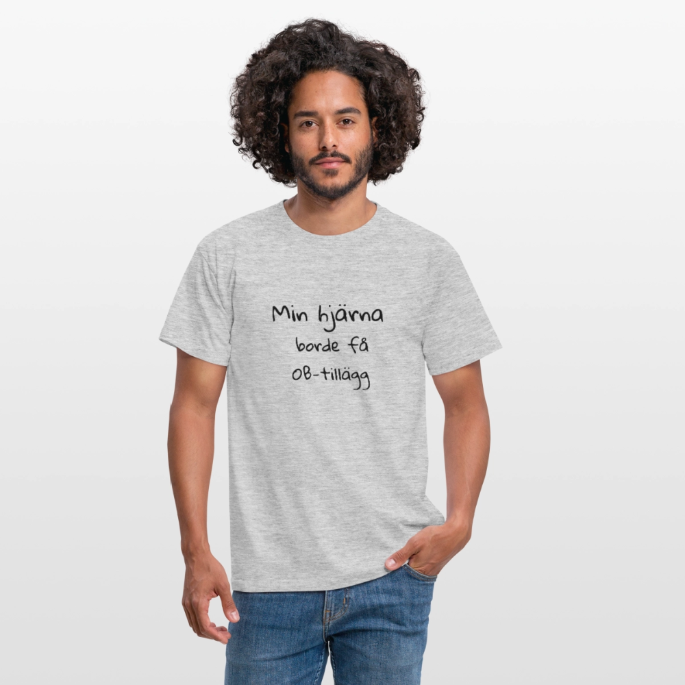 Min hjärna borde få OB-tillägg T-shirt herr - gråmelerad
