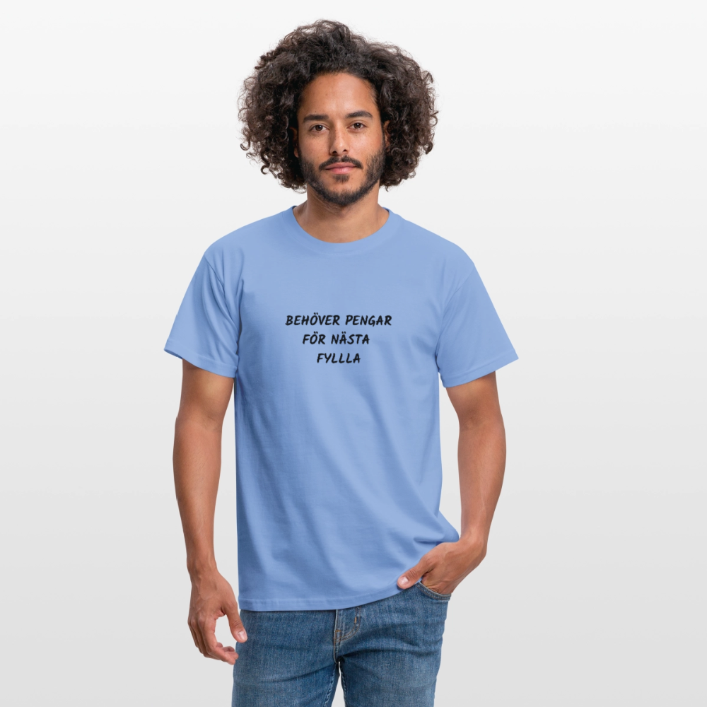 Behöver pengar för nästa fylla T-shirt herr - carolina blue