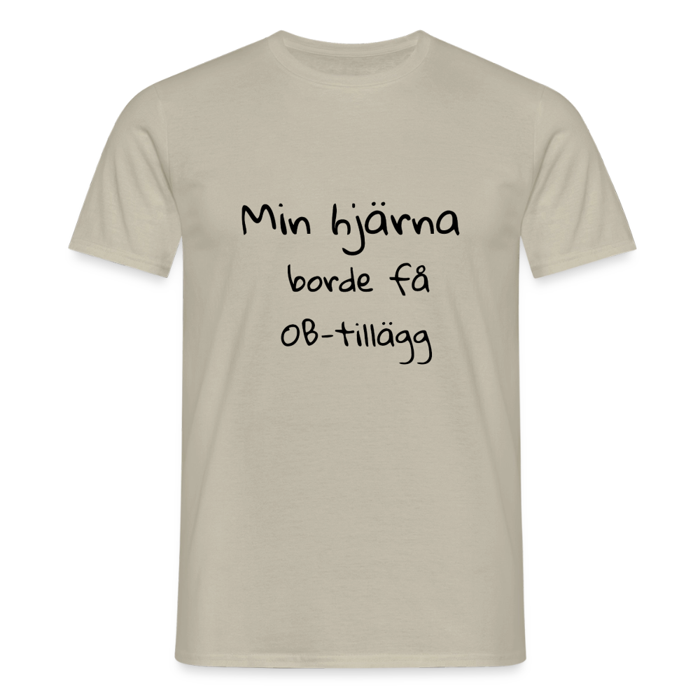 Min hjärna borde få OB-tillägg T-shirt herr - sandbeige