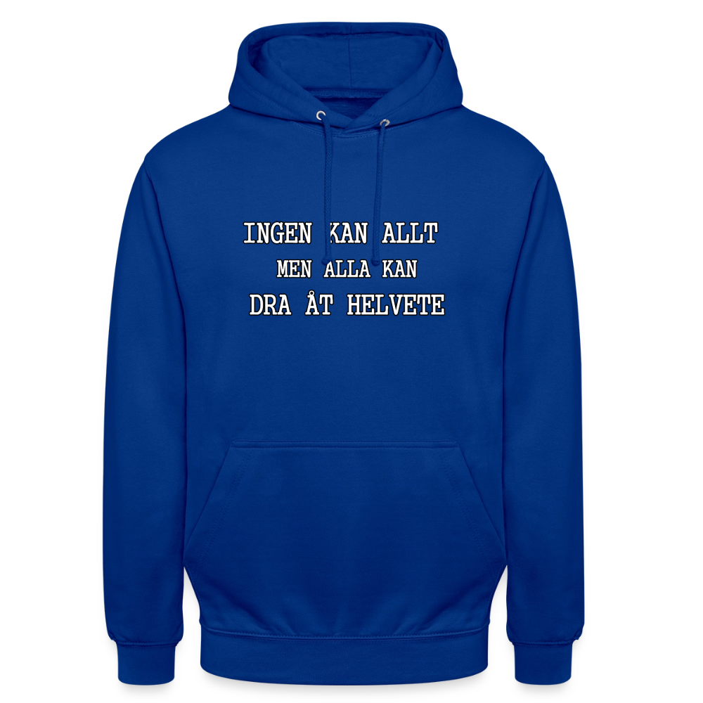 Ingen kan allt men alla kan dra åt helvete Hoodie Unisex - kungsblå