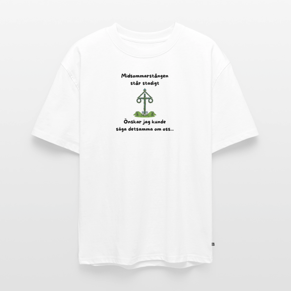 Midsommarstången står stadigt önskar jag kunde säga detsamma om oss Oversized premium-T-shirt unisex - vit