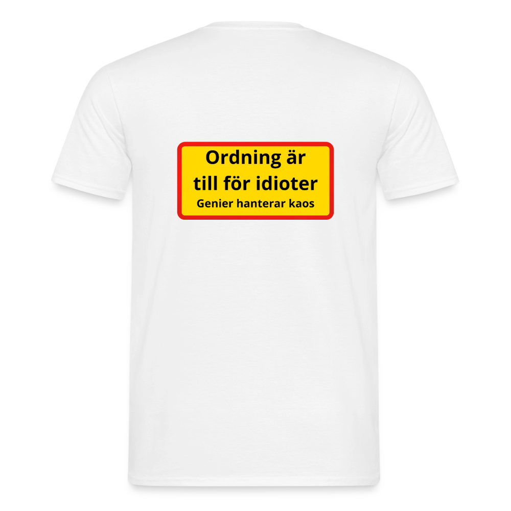 Ordning är till för idioter, genier hanterar kaos T-shirt Herr - vit