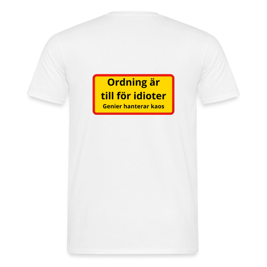 Ordning är till för idioter, genier hanterar kaos T-shirt Herr - vit