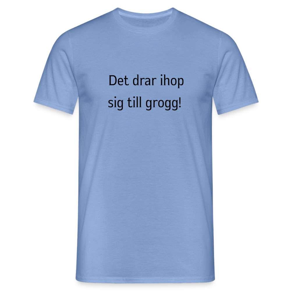 Det drar ihop sig till grogg! T-shirt herr - carolina blue