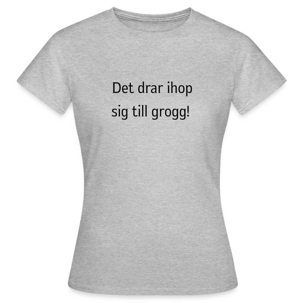 Det drar ihop sig till grogg! T-shirt dam - gråmelerad