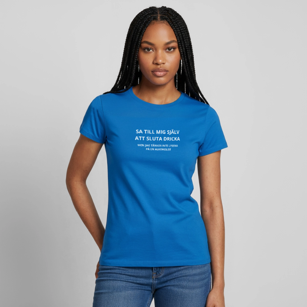 Sa till mig själv att sluta dricka, men jag tänker inte lyssna på en alkoholist T-shirt dam - royalblå