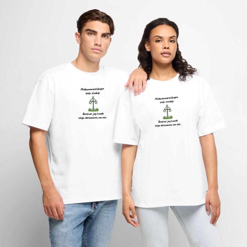 Midsommarstången står stadigt önskar jag kunde säga detsamma om oss Oversized premium-T-shirt unisex - vit