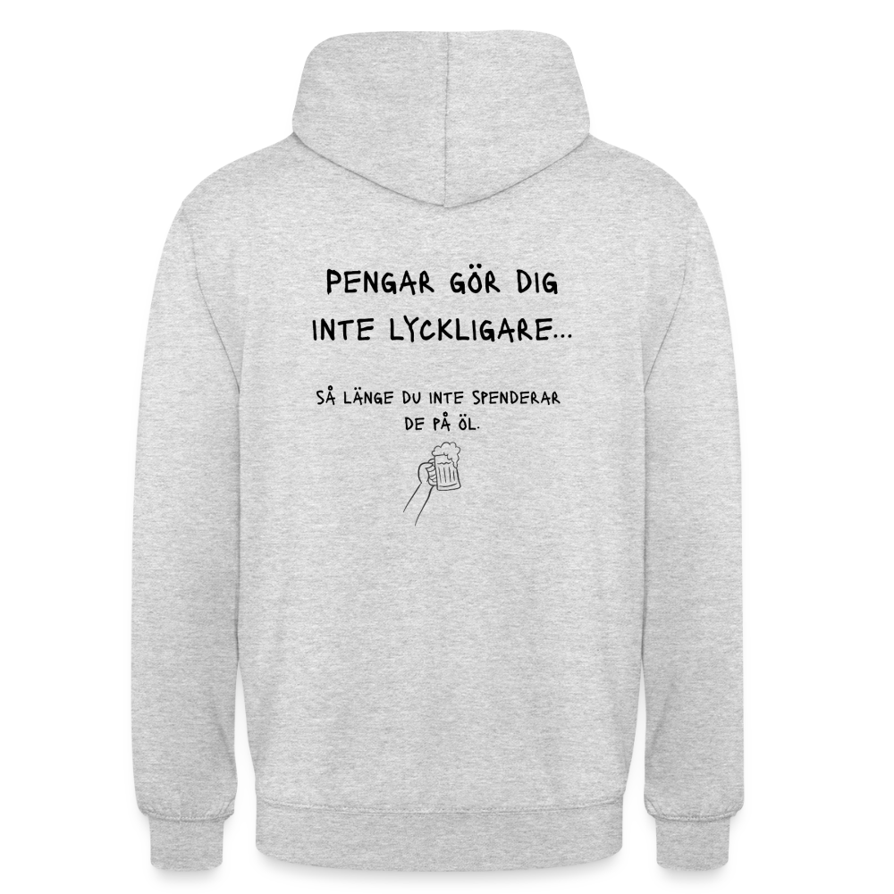 Pengar gör dig inte lyckligare så länge du inte spenderar de på öl Hoodie Unisex - ljusgråmelerad