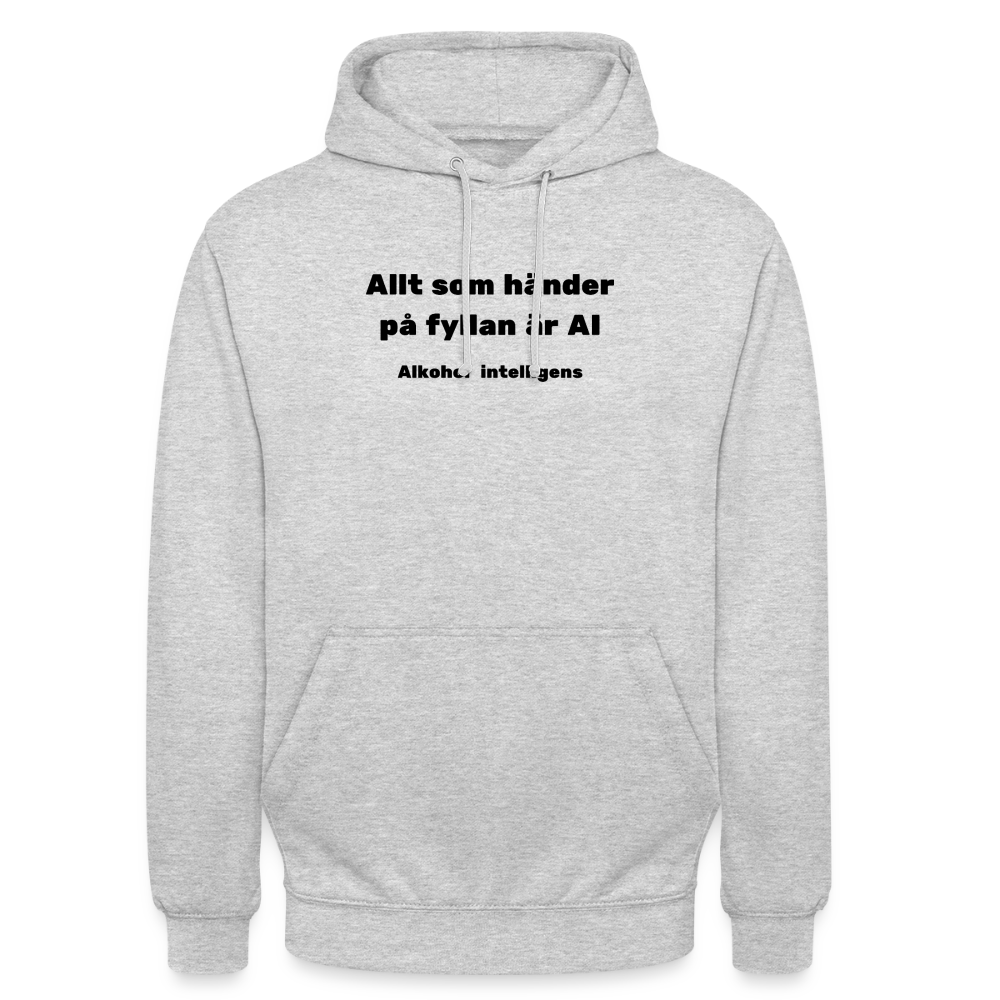 Allt som händer på fyllan är AI (Alkohol intelligens) Hoodie Unisex - ljusgråmelerad