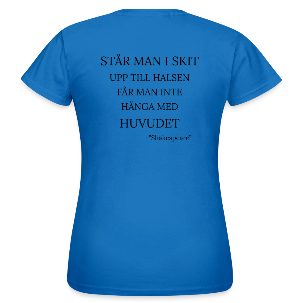 Står man i skit upp till halsen får man inte hänga med huvudet T-shirt Dam - royalblå