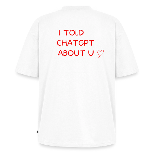 I told ChatGPT about u Oversized premium-T-shirt unisex - vit