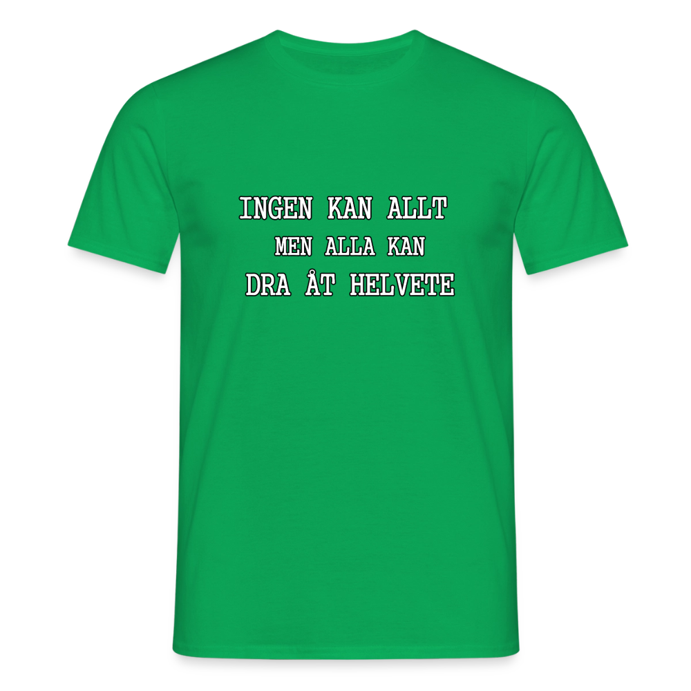 Ingen kan allt men alla kan dra åt helvete T-shirt Herr - kellygrön