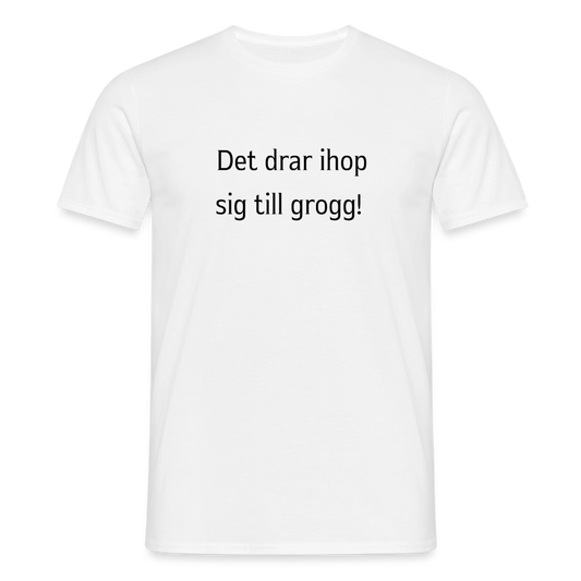 Det drar ihop sig till grogg! T-shirt herr - vit