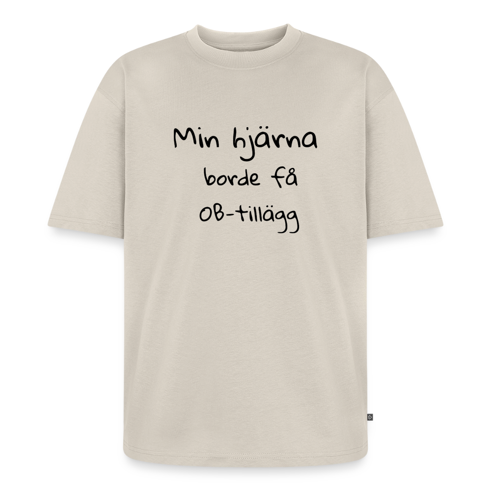 Min hjärna borde få OB-tillägg oversized premium-T-shirt unisex - beige