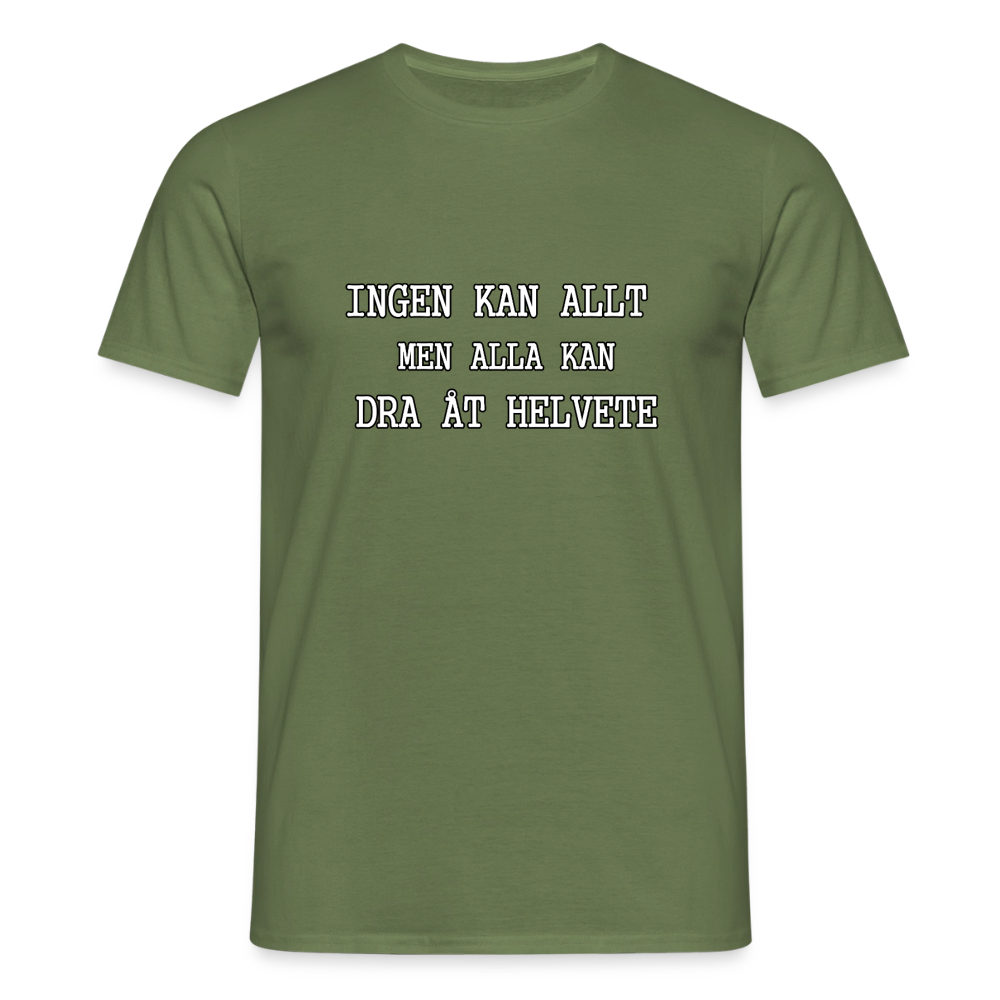 Ingen kan allt men alla kan dra åt helvete T-shirt Herr - Militärgrön
