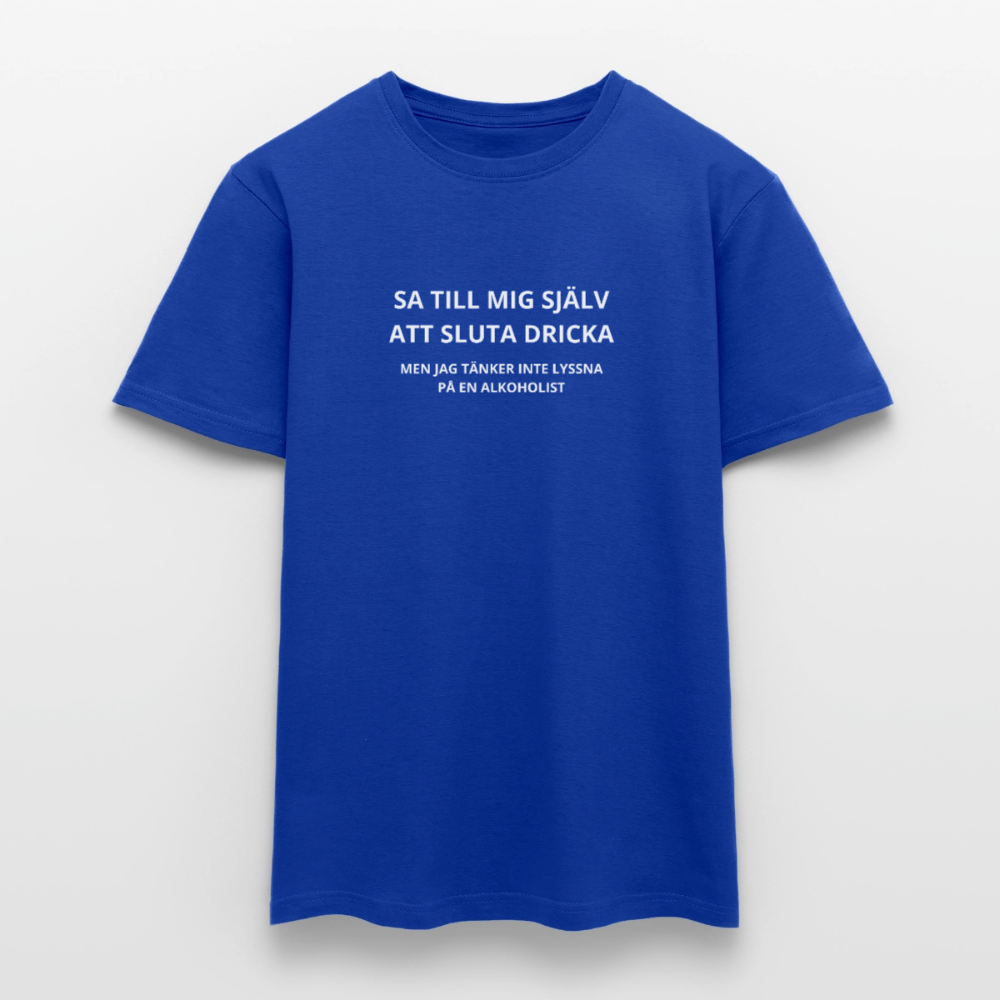 Sa till mig själv att sluta dricka, men jag tänker inte lyssna på en alkoholist T-shirt herr - mörkblå