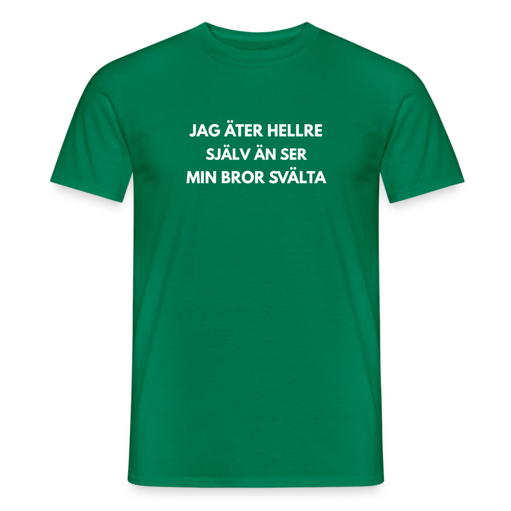 Jag äter hellre själv än ser min bror svälta T-shirt herr - kellygrön