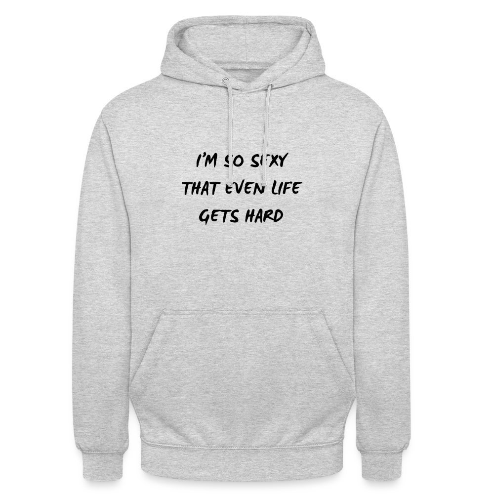 I'm so sexy that even life gets hard Hoodie Unisex - ljusgråmelerad
