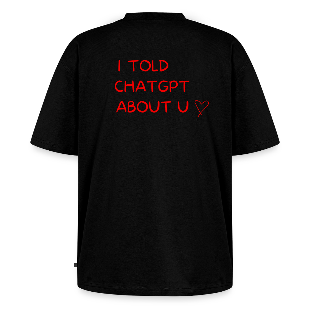 I told ChatGPT about u Oversized premium-T-shirt unisex - svart