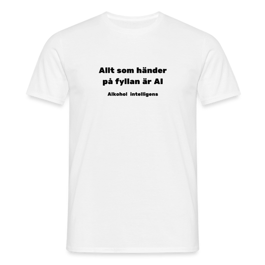 Allt som händer på fyllan är AI (Alkohol intelligens) T-shirt herr - vit
