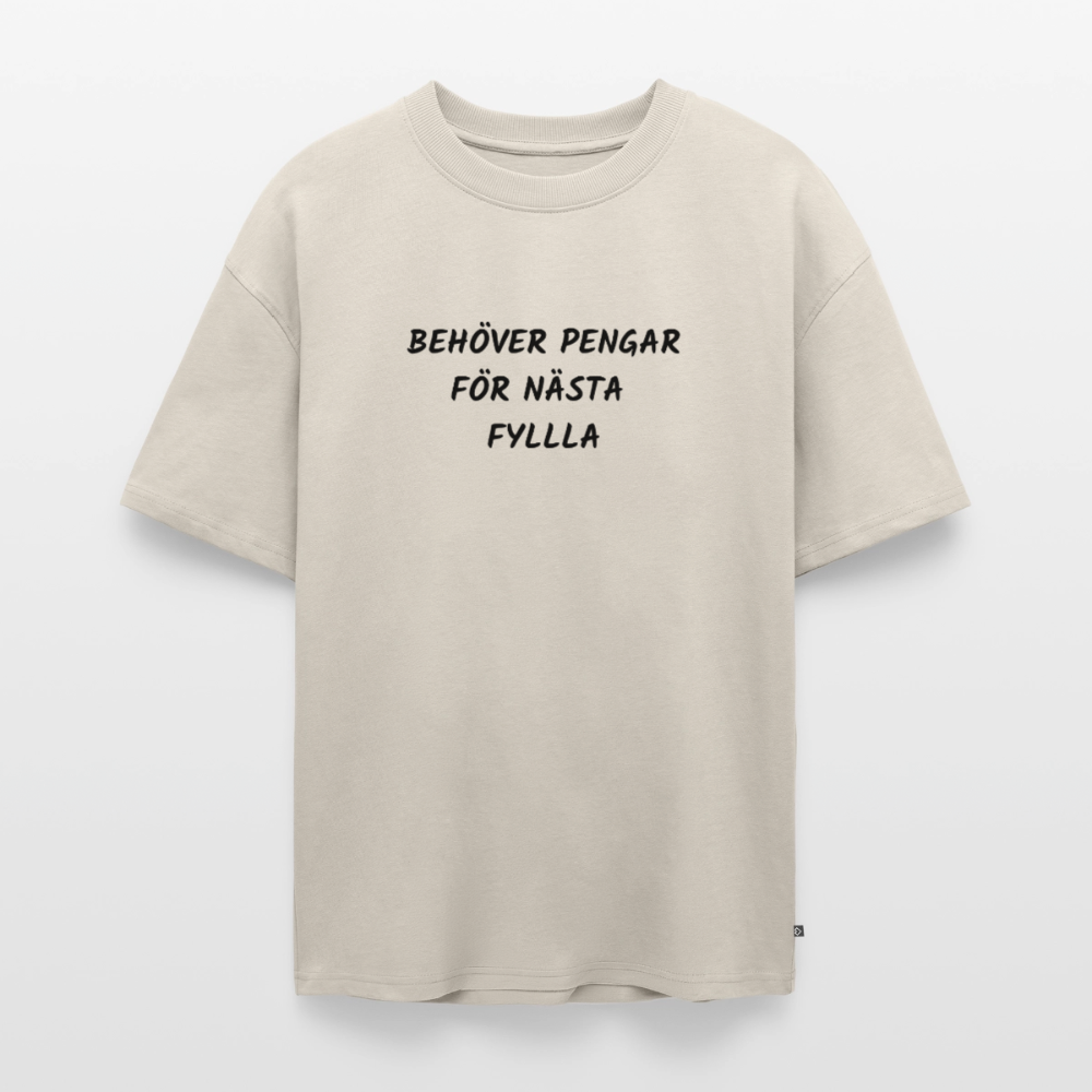 Behöver pengar för nästa fylla Oversized premium-T-shirt unisex - beige
