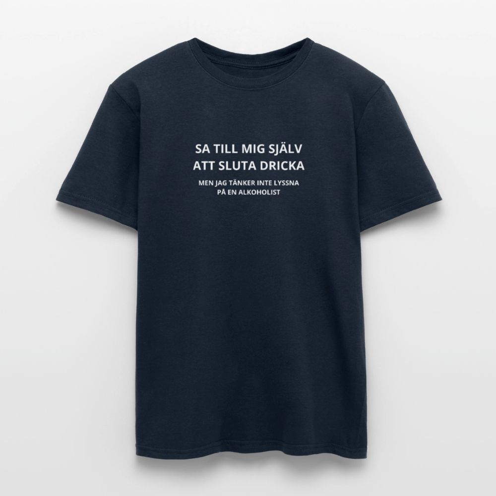 Sa till mig själv att sluta dricka, men jag tänker inte lyssna på en alkoholist T-shirt herr - marinblå