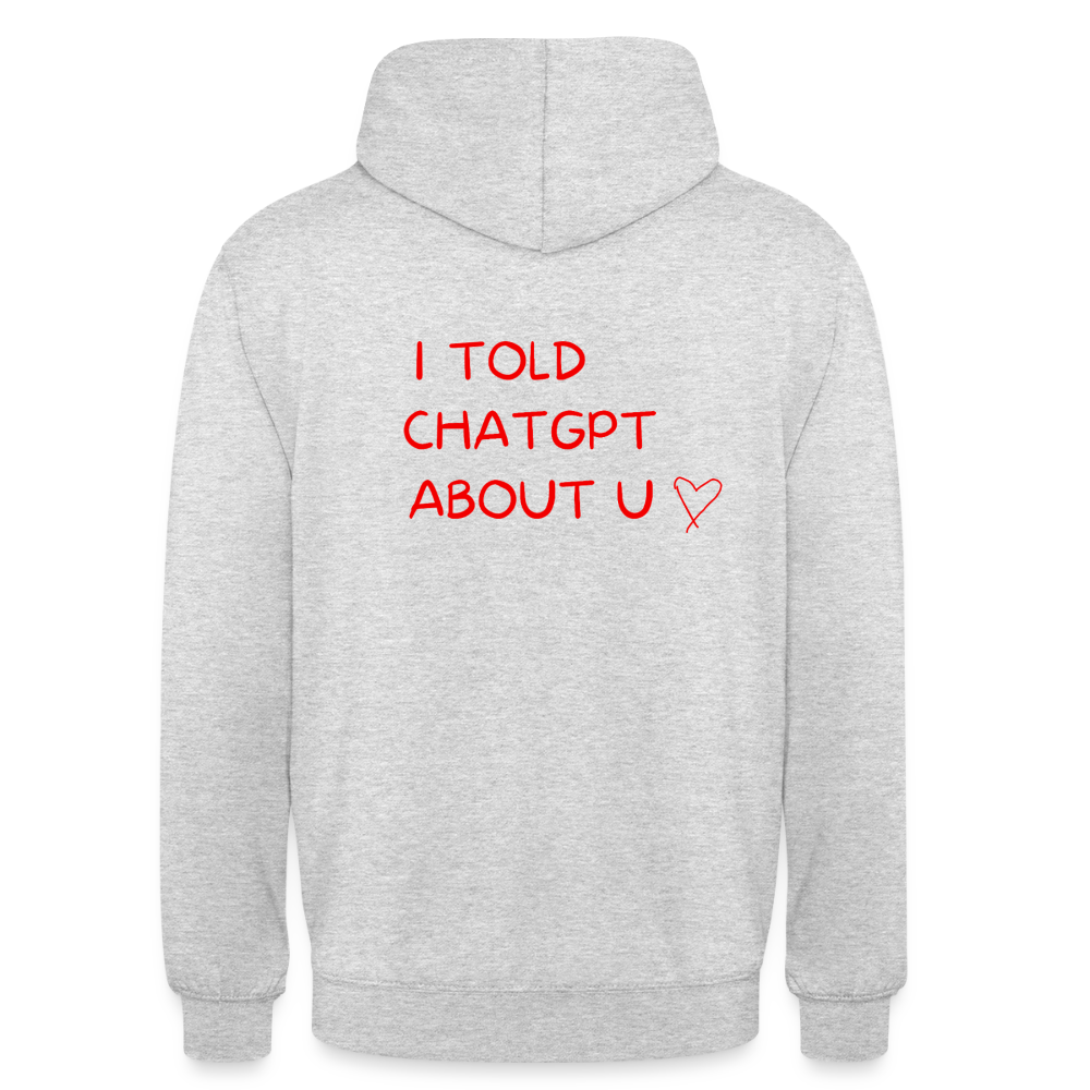 I told ChatGPT about u Hoodie Unisex - ljusgråmelerad