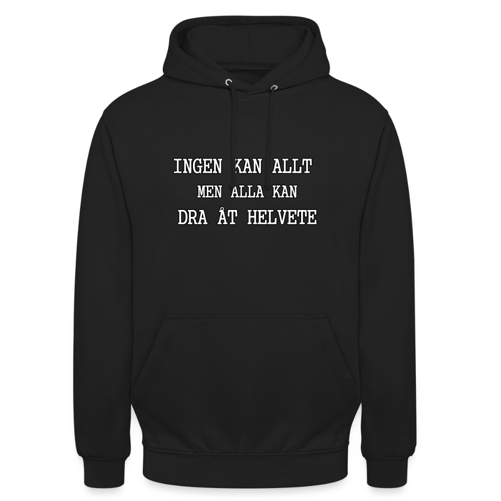 Ingen kan allt men alla kan dra åt helvete Hoodie Unisex - svart
