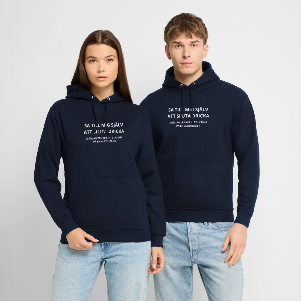 Sa till mig själv att sluta dricka, men jag tänker inte lyssna på en alkoholist Hoodie Unisex - marinblå
