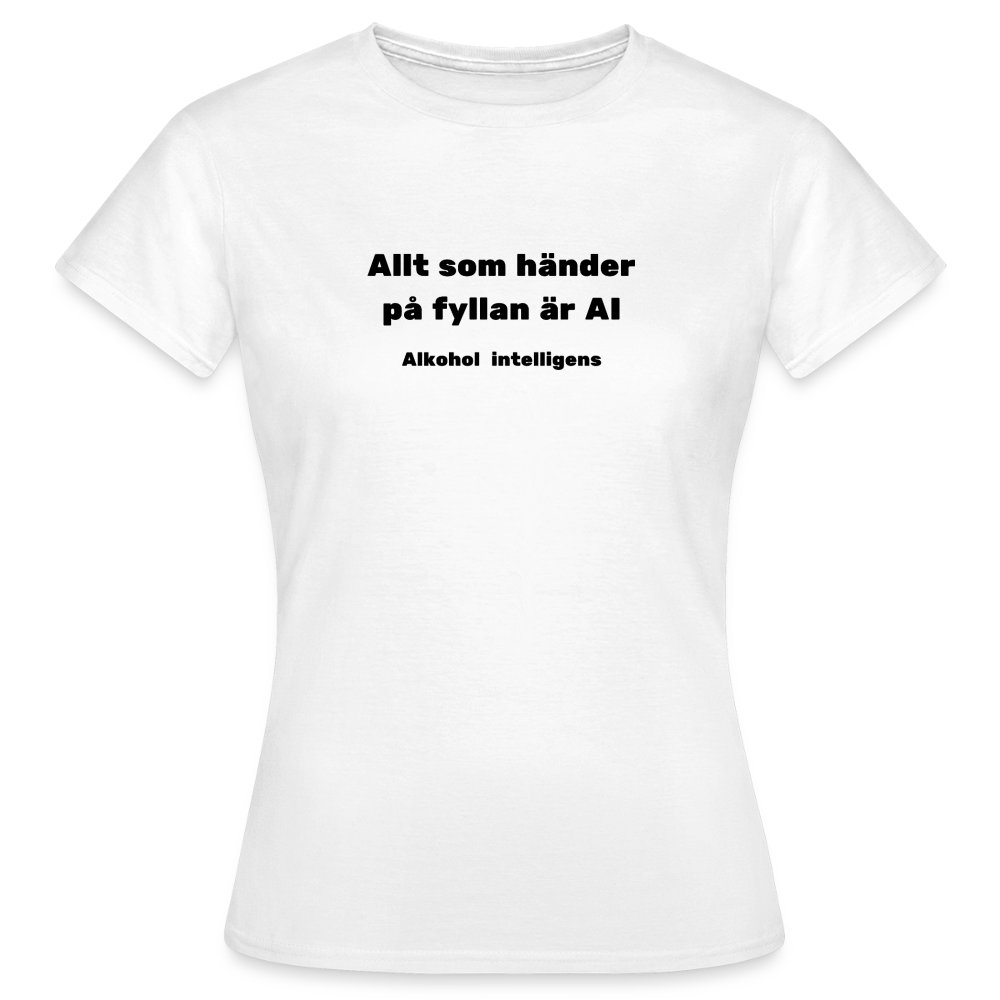 Allt som händer på fyllan är AI (Alkohol intelligens) T-shirt dam - vit
