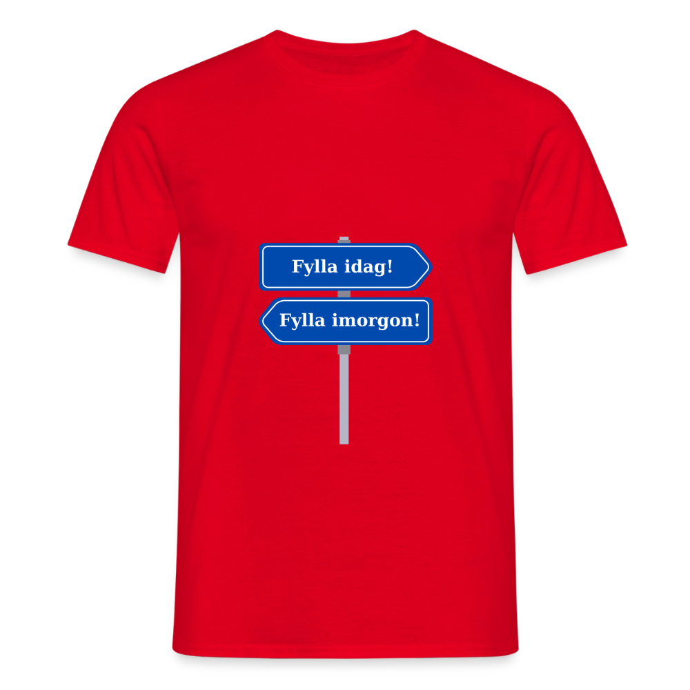 Fylla idag / Fylla imorgon vägskylt T-shirt Herr - röd