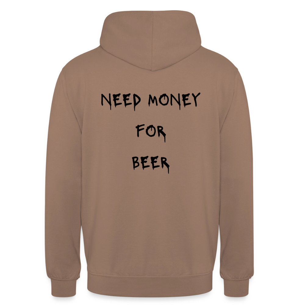 Need money for beeer Hoodie Unisex - mocka